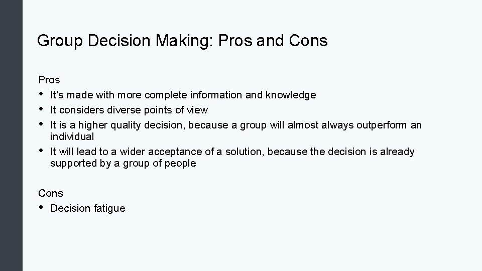 Group Decision Making: Pros and Cons Pros • It’s made with more complete information