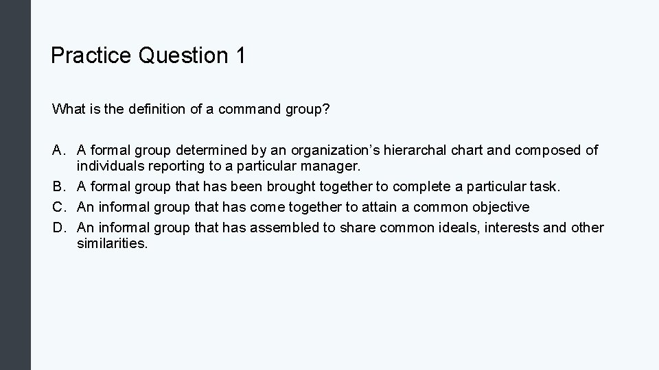 Practice Question 1 What is the definition of a command group? A. A formal