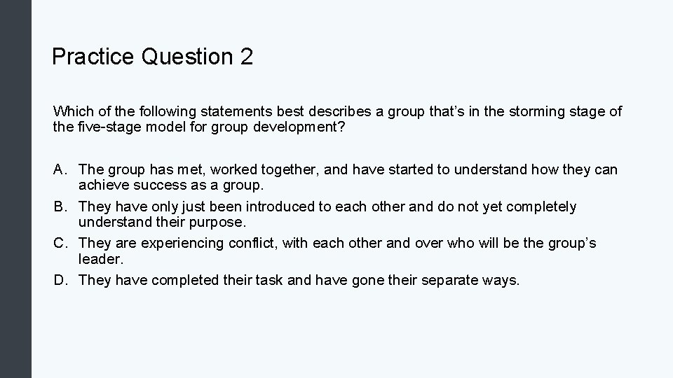 Practice Question 2 Which of the following statements best describes a group that’s in