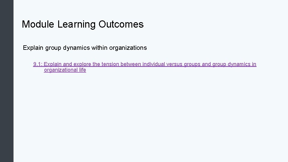 Module Learning Outcomes Explain group dynamics within organizations 9. 1: Explain and explore the