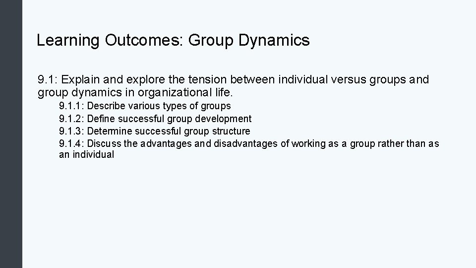 Learning Outcomes: Group Dynamics 9. 1: Explain and explore the tension between individual versus