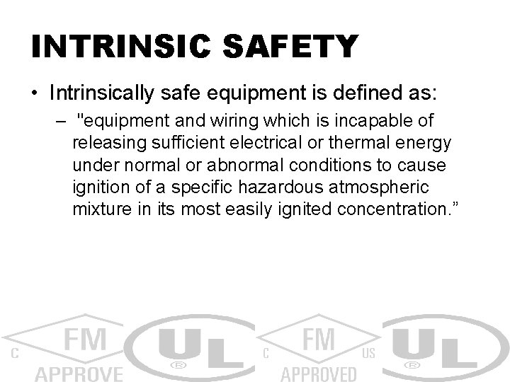 INTRINSIC SAFETY • Intrinsically safe equipment is defined as: – "equipment and wiring which
