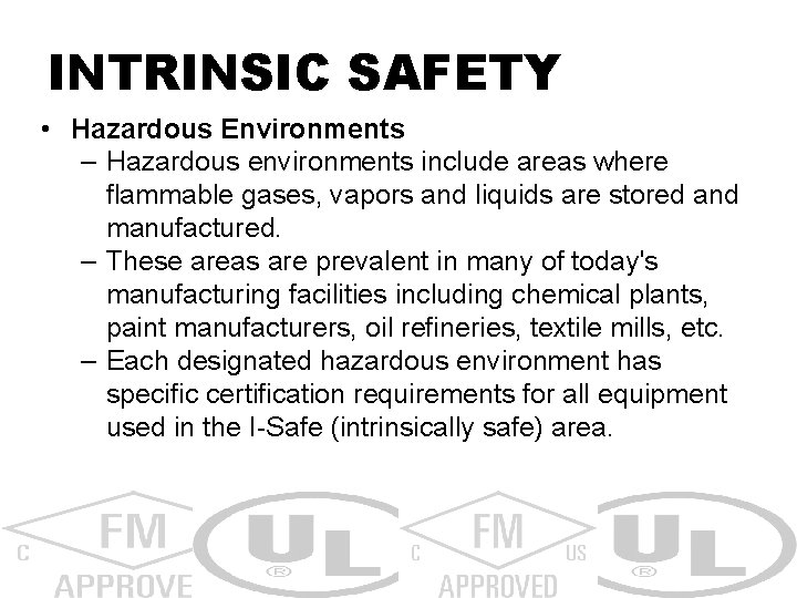 INTRINSIC SAFETY • Hazardous Environments – Hazardous environments include areas where flammable gases, vapors