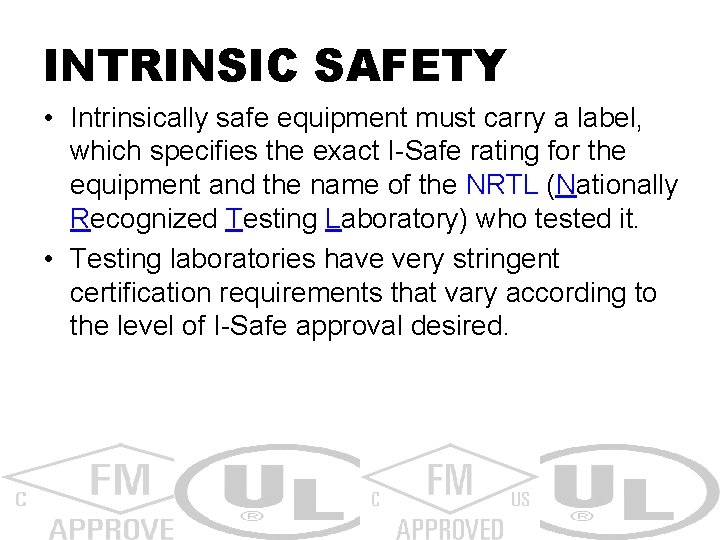 INTRINSIC SAFETY • Intrinsically safe equipment must carry a label, which specifies the exact