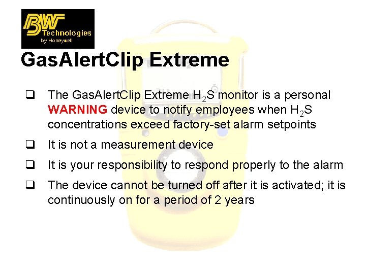 Gas. Alert. Clip Extreme q The Gas. Alert. Clip Extreme H 2 S monitor