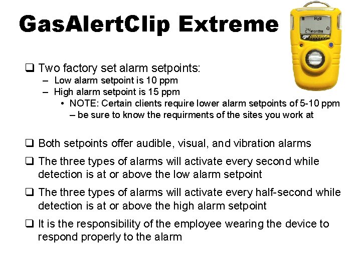 Gas. Alert. Clip Extreme q Two factory set alarm setpoints: – Low alarm setpoint