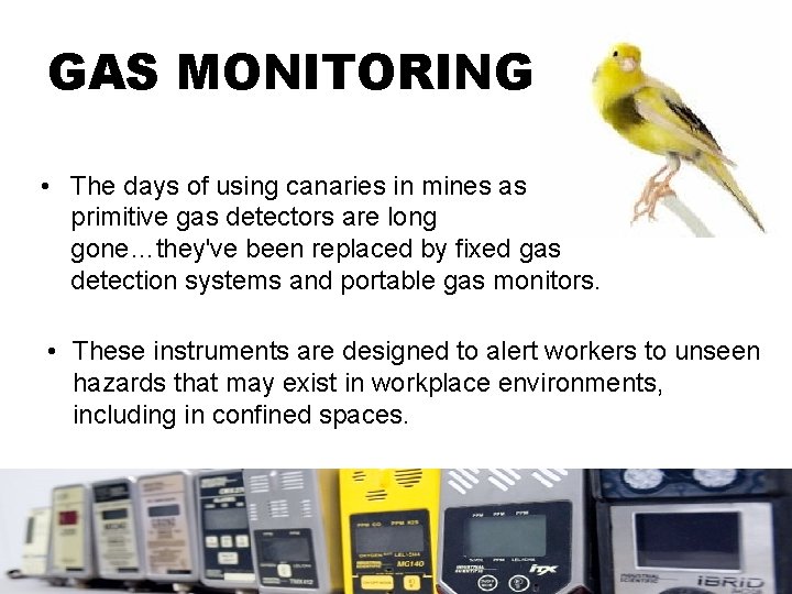 GAS MONITORING • The days of using canaries in mines as primitive gas detectors