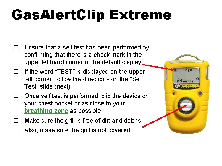 Gas. Alert. Clip Extreme ¨ Ensure that a self test has been performed by