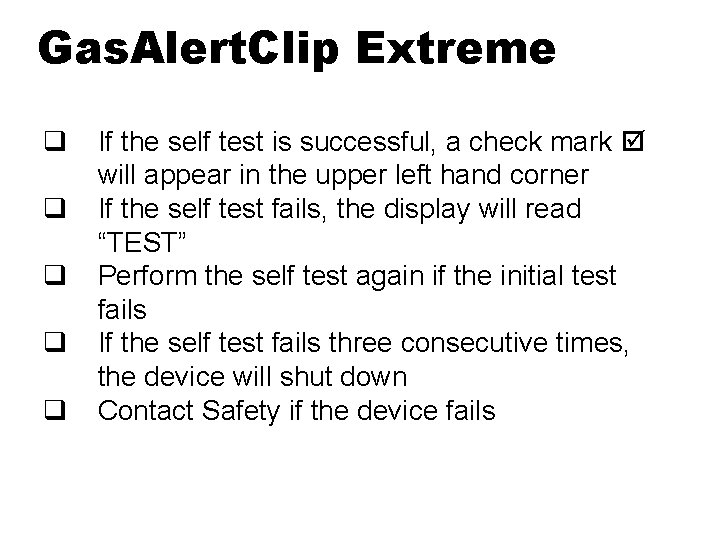 Gas. Alert. Clip Extreme q q q If the self test is successful, a