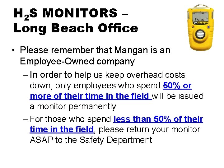 H 2 S MONITORS – Long Beach Office • Please remember that Mangan is