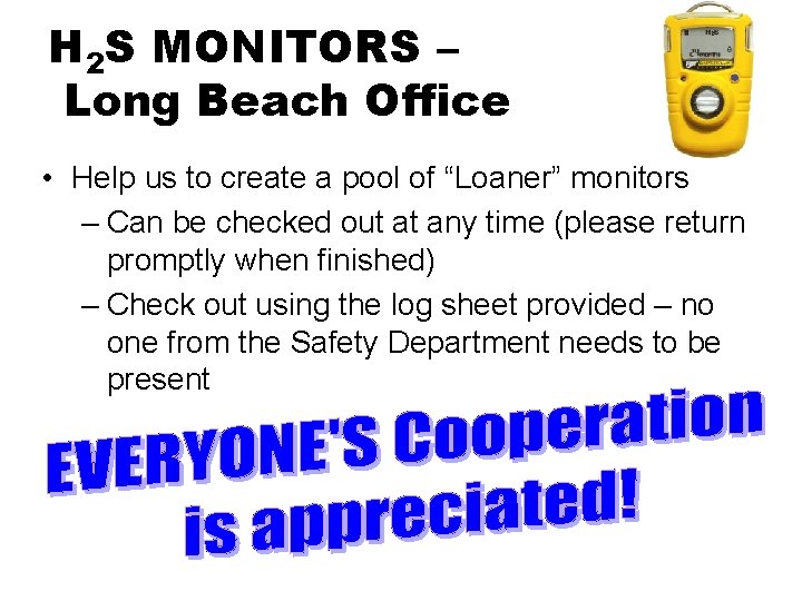 H 2 S MONITORS – Long Beach Office • Help us to create a