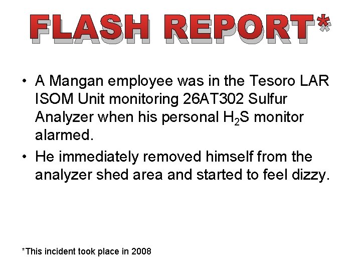 FLASH REPORT* • A Mangan employee was in the Tesoro LAR ISOM Unit monitoring