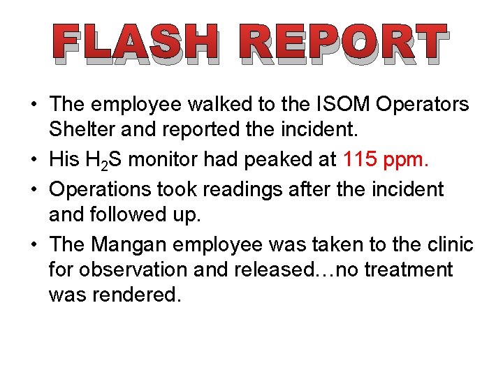 FLASH REPORT • The employee walked to the ISOM Operators Shelter and reported the