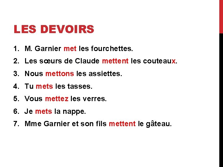 LES DEVOIRS 1. M. Garnier met les fourchettes. 2. Les sœurs de Claude mettent