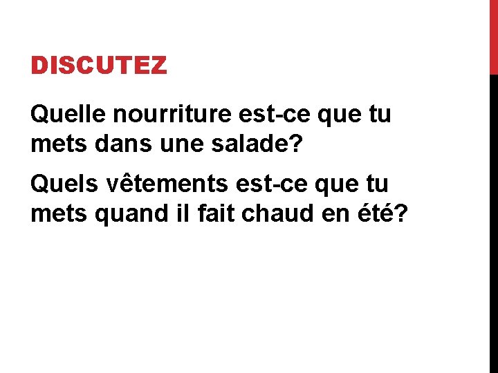 DISCUTEZ Quelle nourriture est-ce que tu mets dans une salade? Quels vêtements est-ce que