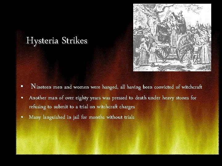 Hysteria Strikes • Nineteen men and women were hanged, all having been convicted of