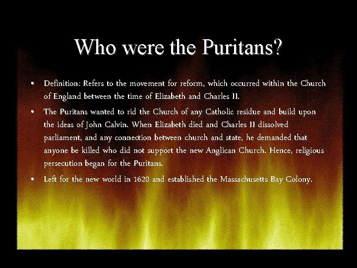 Who were the Puritans? • Definition: Refers to the movement for reform, which occurred