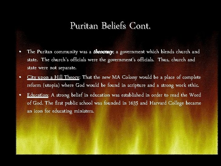 Puritan Beliefs Cont. • The Puritan community was a theocracy, a government which blends
