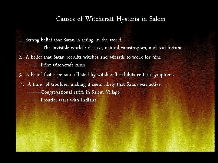 Causes of Witchcraft Hysteria in Salem 1. Strong belief that Satan is acting in