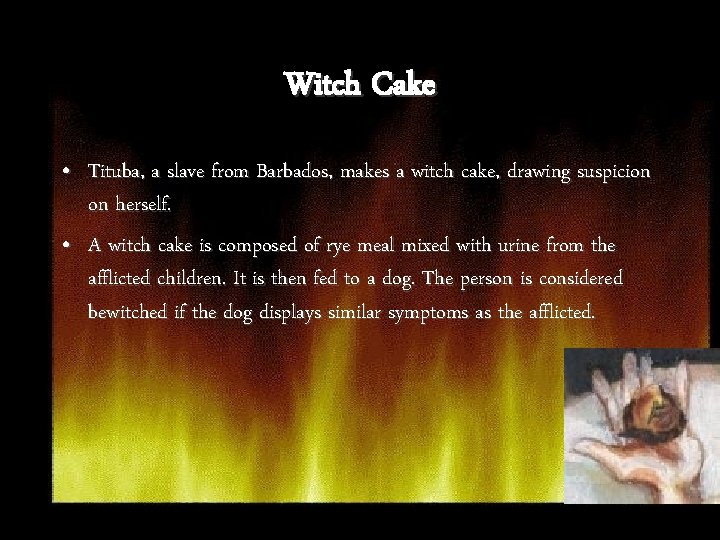 Witch Cake • Tituba, a slave from Barbados, makes a witch cake, drawing suspicion