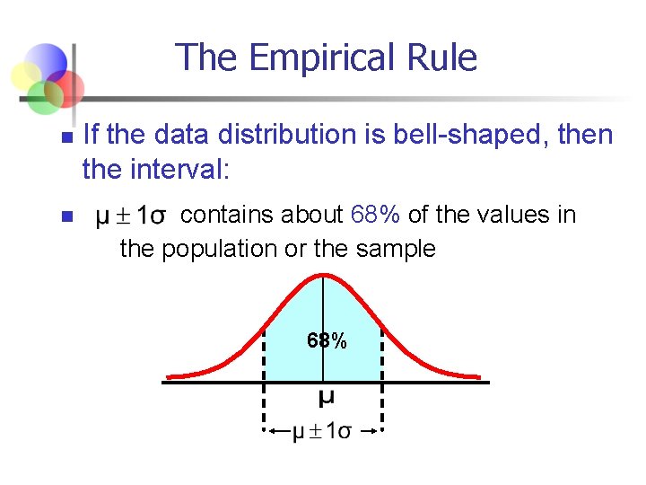 The Empirical Rule n n If the data distribution is bell-shaped, then the interval: