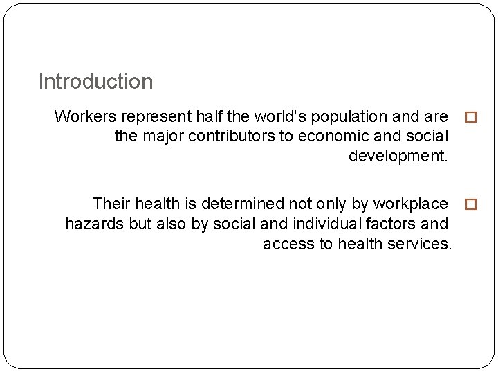 Introduction Workers represent half the world’s population and are � the major contributors to