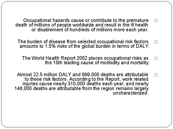 Occupational hazards cause or contribute to the premature death of millions of people worldwide