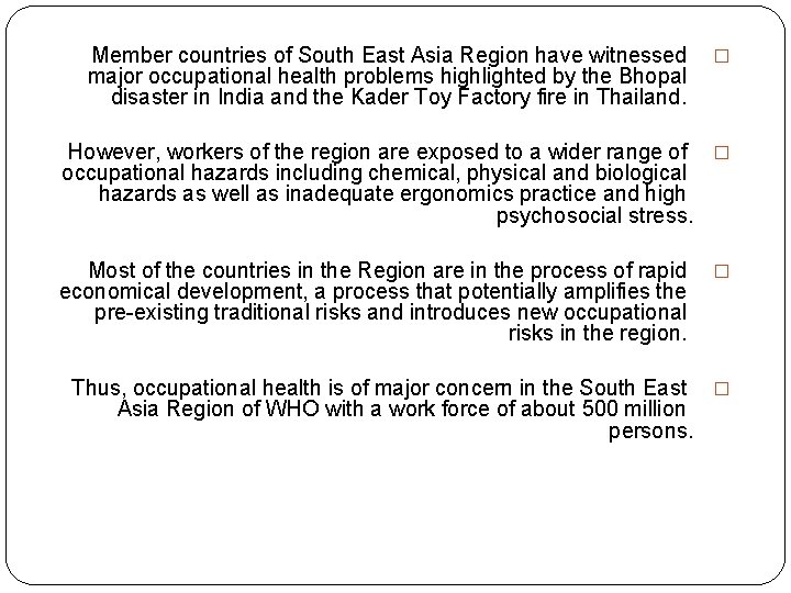 Member countries of South East Asia Region have witnessed major occupational health problems highlighted