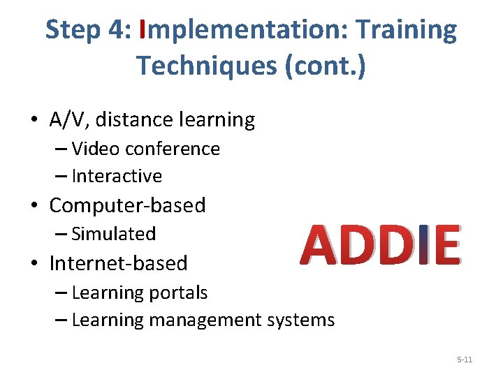 Step 4: Implementation: Training Techniques (cont. ) • A/V, distance learning – Video conference