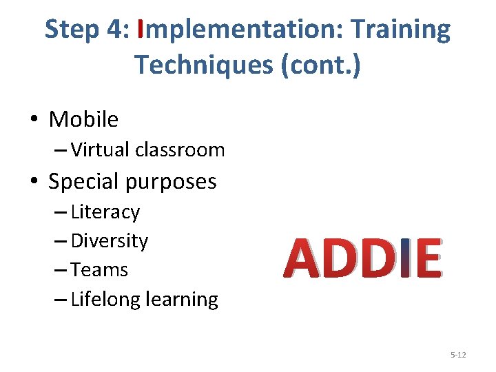 Step 4: Implementation: Training Techniques (cont. ) • Mobile – Virtual classroom • Special