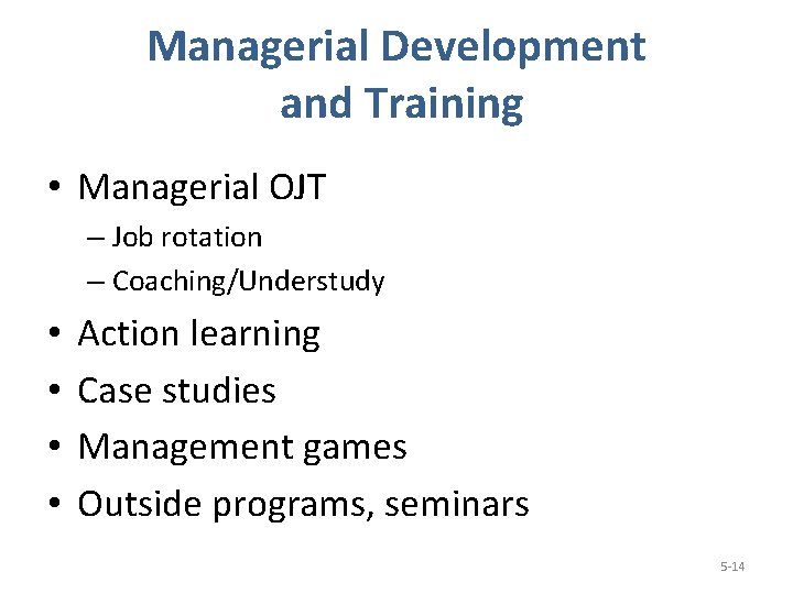 Managerial Development and Training • Managerial OJT – Job rotation – Coaching/Understudy • •