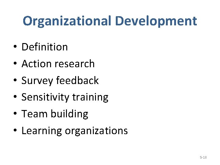 Organizational Development • • • Definition Action research Survey feedback Sensitivity training Team building