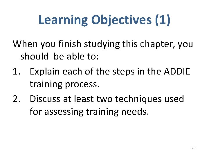 Learning Objectives (1) When you finish studying this chapter, you should be able to: