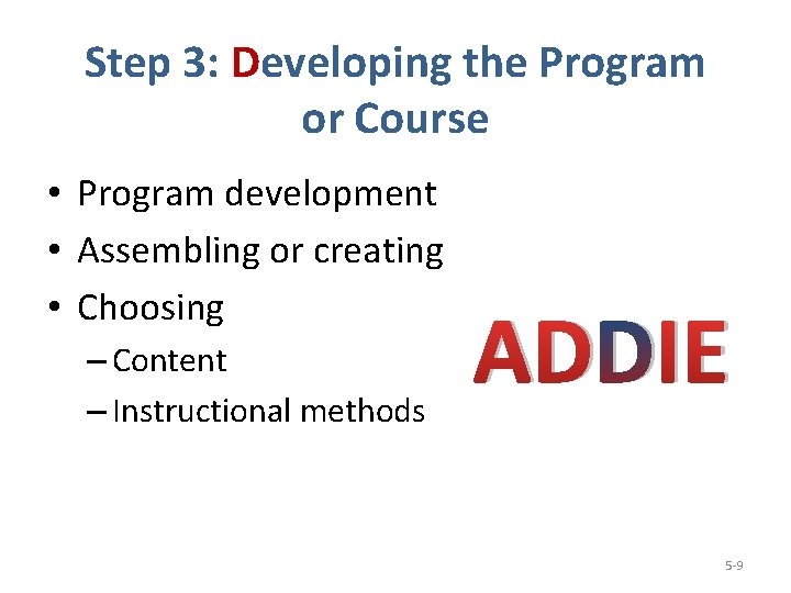 Step 3: Developing the Program or Course • Program development • Assembling or creating