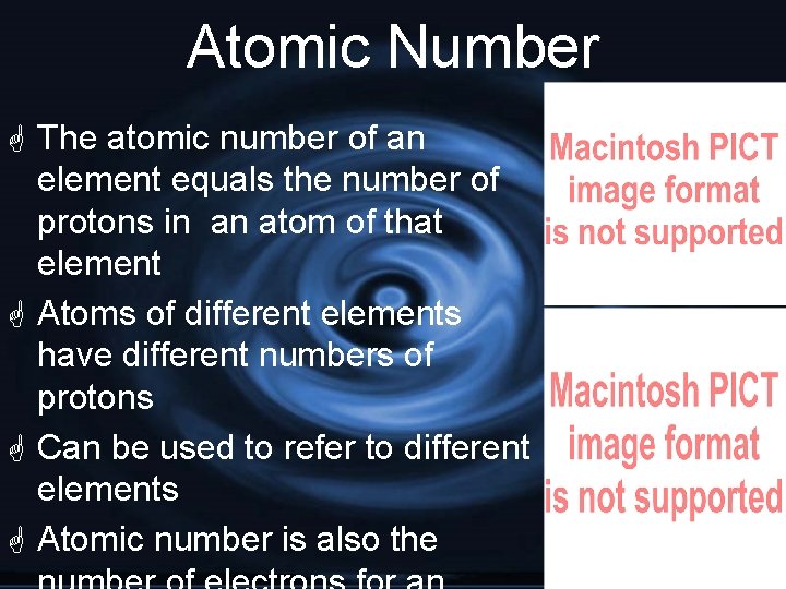 Atomic Number G The atomic number of an element equals the number of protons