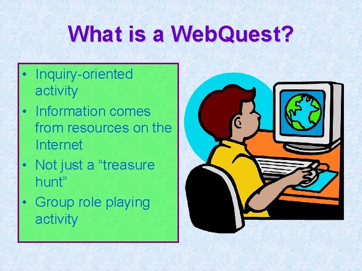What is a Web. Quest? • Inquiry-oriented activity • Information comes from resources on