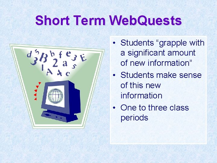 Short Term Web. Quests • Students “grapple with a significant amount of new information”