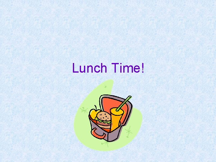 Lunch Time! 