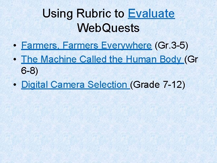 Using Rubric to Evaluate Web. Quests • Farmers, Farmers Everywhere (Gr. 3 -5) •