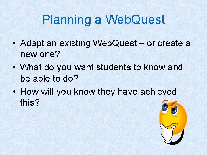 Planning a Web. Quest • Adapt an existing Web. Quest – or create a