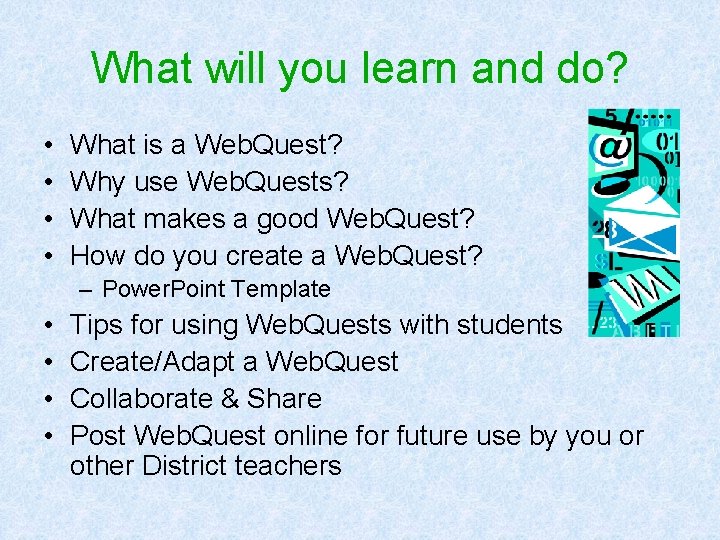 What will you learn and do? • • What is a Web. Quest? Why