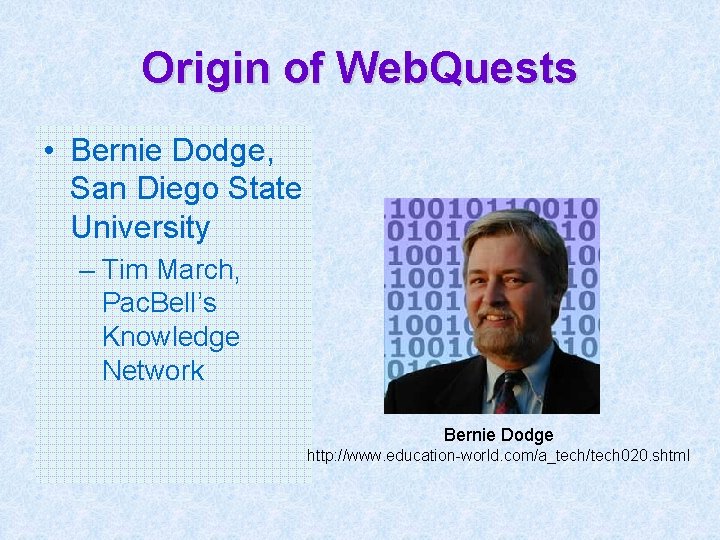 Origin of Web. Quests • Bernie Dodge, San Diego State University – Tim March,