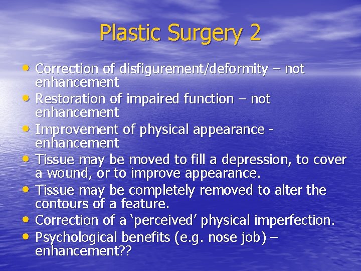 Plastic Surgery 2 • Correction of disfigurement/deformity – not • • • enhancement Restoration
