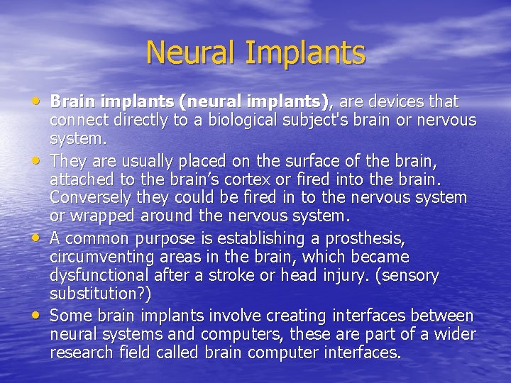 Neural Implants • Brain implants (neural implants), are devices that • • • connect