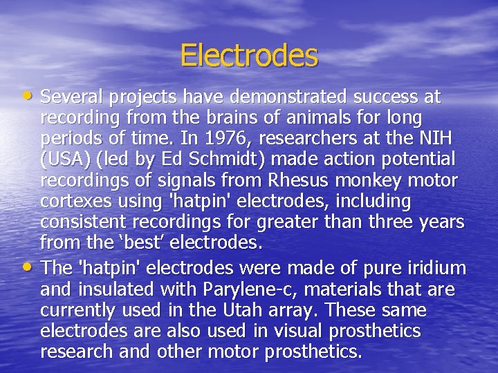 Electrodes • Several projects have demonstrated success at • recording from the brains of