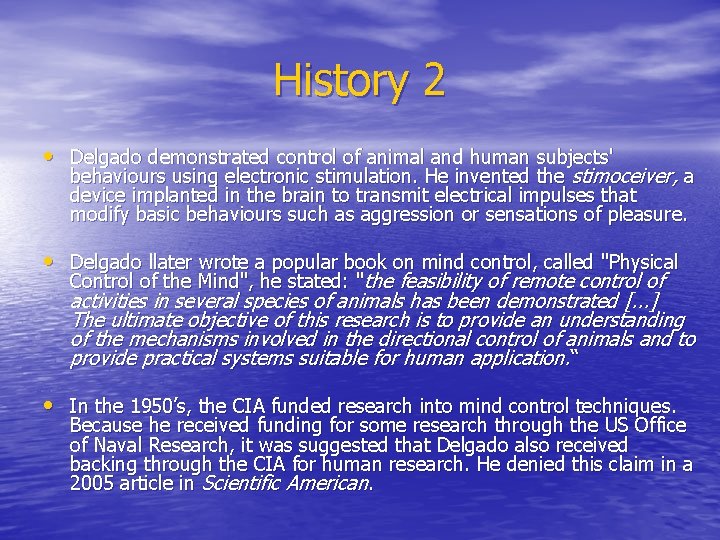 History 2 • Delgado demonstrated control of animal and human subjects' behaviours using electronic