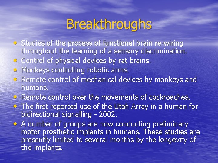 Breakthroughs • Studies of the process of functional brain re-wiring • • • throughout