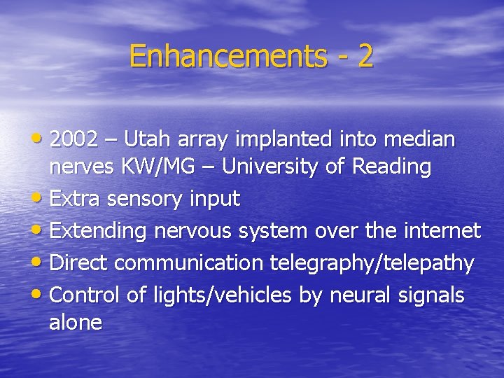 Enhancements - 2 • 2002 – Utah array implanted into median nerves KW/MG –