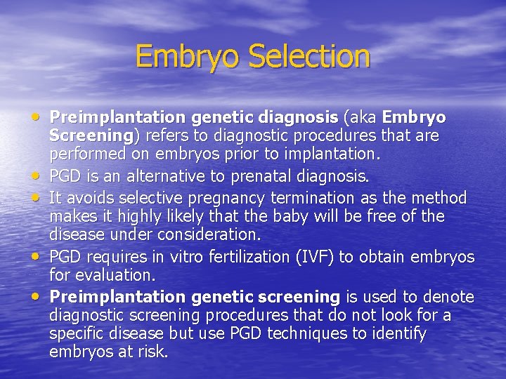 Embryo Selection • Preimplantation genetic diagnosis (aka Embryo • • Screening) refers to diagnostic
