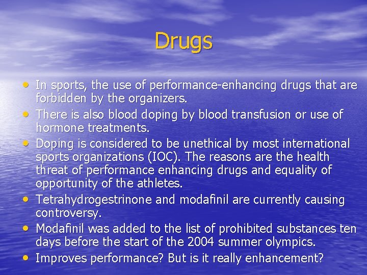 Drugs • In sports, the use of performance-enhancing drugs that are • • •